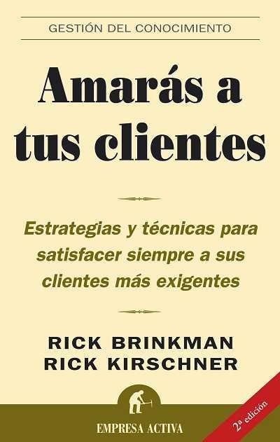AMARAS A TUS CLIENTES | 9788496627017 | BRINKMAN,RICK/KIRSCHNER,RICK | Libreria Geli - Librería Online de Girona - Comprar libros en catalán y castellano