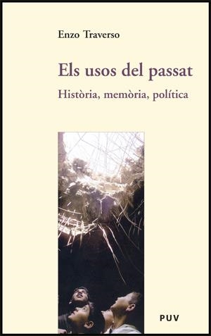 ELS USOS DEL PASSAT.HISTÒRIA,MEMÒRIA,POLÍTICA | 9788437064383 | TRAVERSO,ENZO | Libreria Geli - Librería Online de Girona - Comprar libros en catalán y castellano