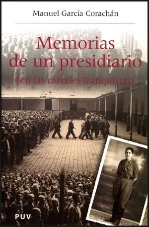 MEMORIAS DE UN PRESIDIARIO(EN LAS CARCELES FRANQUISTAS) | 9788437061672 | GARCIA CORACHAN,MANUEL | Libreria Geli - Librería Online de Girona - Comprar libros en catalán y castellano
