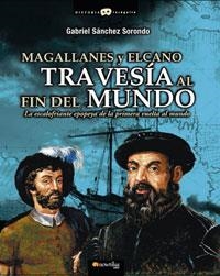 MAGALLANES Y ELCANO : TRAVESIA AL FIN DEL MUNDO | 9788497632874 | SANCHEZ SORONDO, GABRIEL | Libreria Geli - Librería Online de Girona - Comprar libros en catalán y castellano