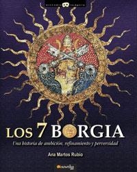 LOS 7 BORGIA.UNA HISTORIA DE AMBICIN, REFINAMIENTO Y PERVER | 9788497633130 | MARTOS,ANA | Libreria Geli - Librería Online de Girona - Comprar libros en catalán y castellano