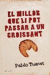 EL MILLOR QUE LI POT PASSAR A UN CROISSANT | 9788466407663 | TUSSET, PABLO | Llibreria Geli - Llibreria Online de Girona - Comprar llibres en català i castellà