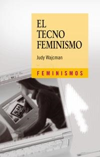 EL TECNOFEMINISMO | 9788437623177 | WAJCMAN,JUDY | Llibreria Geli - Llibreria Online de Girona - Comprar llibres en català i castellà