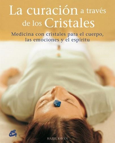 LA CURACION A TRAVES DE LOS CRISTALES | 9788484451457 | RAVEN, HAZEL | Libreria Geli - Librería Online de Girona - Comprar libros en catalán y castellano