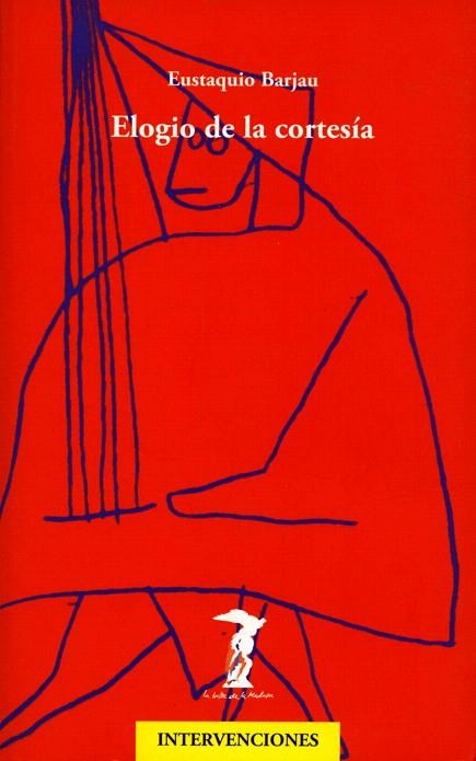 ELOGIO DE LA CORTESIA | 9788477746768 | BARJAU,EUSTAQUIO | Llibreria Geli - Llibreria Online de Girona - Comprar llibres en català i castellà