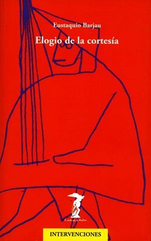 ELOGIO DE LA CORTESIA | 9788477746768 | BARJAU,EUSTAQUIO | Llibreria Geli - Llibreria Online de Girona - Comprar llibres en català i castellà