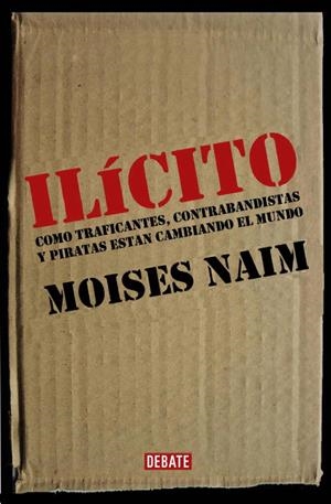 ILICITO.COMO TRAFICANTES,CONTRABANDISTAS Y PIRATAS... | 9788483066584 | NAIM,MOISES | Llibreria Geli - Llibreria Online de Girona - Comprar llibres en català i castellà