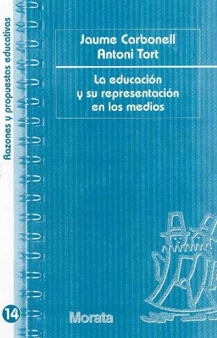 LA EDUCACION Y SU REPRESENTACION EN LOS MEDIOS | 9788471125118 | CARBONELL,JAUME/TORT,ANTONI | Llibreria Geli - Llibreria Online de Girona - Comprar llibres en català i castellà
