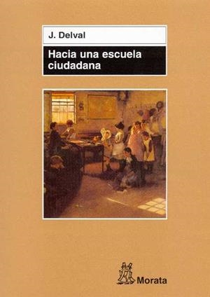 HACIA UNA ESCUELA CIUDADANA | 9788471125149 | DELVAL,JUAN | Llibreria Geli - Llibreria Online de Girona - Comprar llibres en català i castellà