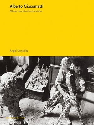 ALBERTO GIACOMETTI(OBRAS ESCRITOS ENTREVISTAS) | 9788434309258 | GONZALEZ,ANGEL | Llibreria Geli - Llibreria Online de Girona - Comprar llibres en català i castellà