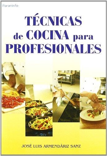 TECNICAS DE COCINA PARA PROFESIONALES | 9788428329293 | ARMENDARIZ SANZ, JOSE LUIS | Libreria Geli - Librería Online de Girona - Comprar libros en catalán y castellano