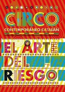 EL ARTE DEL RIESGO. CIRCO CONTEMPORANEO CATALAN | 9788484782018 | JANE, JORDI; MARIA MINGUET, JOAN | Libreria Geli - Librería Online de Girona - Comprar libros en catalán y castellano