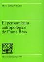 EL PENSAMIENTO ANTROPOLOGICO DE FRANZ BOAS | 9788449024436 | VALDES GAZQUEZ,MARIA | Llibreria Geli - Llibreria Online de Girona - Comprar llibres en català i castellà