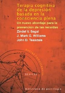 TERAPIA COGNITIVA DE LA DEPRESION BASADA EN LA NUEVA CONSCIENCIA PLENA | 9788433021038 | SEGAL,ZINDEL V. | Libreria Geli - Librería Online de Girona - Comprar libros en catalán y castellano
