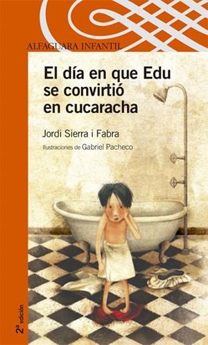 EL DIA EN QUE EDU SE CONVIRTIO EN CUCARACHA | 9788420469782 | SIERRA I FABRA,JORDI | Llibreria Geli - Llibreria Online de Girona - Comprar llibres en català i castellà