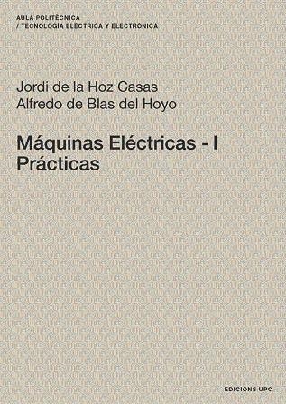 MAQUINAS ELECTRICAS-1.PRACTICAS | 9788483018705 | DE LA HOZ,JORDI/DE BLAS,ALFREDO | Libreria Geli - Librería Online de Girona - Comprar libros en catalán y castellano
