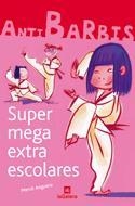 SUPER MEGA EXTRA ESCOLARES (ANTI BARBIS) | 9788424624422 | ANGUERA,MERCE | Libreria Geli - Librería Online de Girona - Comprar libros en catalán y castellano