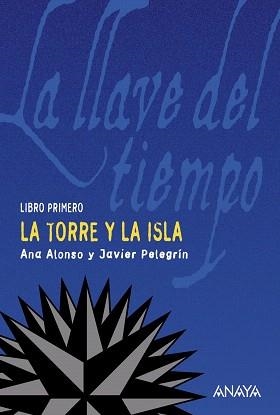 LA TORRE Y LA ISLA(LA LLAVE DEL TIEMPO,LIBRO PRIMERO) | 9788466752169 | CONEJO ALONSO,ANA ISABEL/PELEGRIN,JAVIER | Libreria Geli - Librería Online de Girona - Comprar libros en catalán y castellano