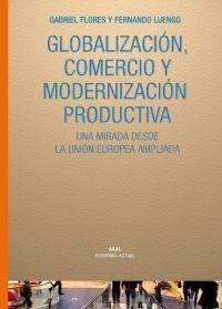 GLOBALIZACION,COMERCIO Y MODERNIZACION PRODUCTIVA | 9788446024439 | FLORES,GABRIEL/LUENGO,FERANDO | Llibreria Geli - Llibreria Online de Girona - Comprar llibres en català i castellà