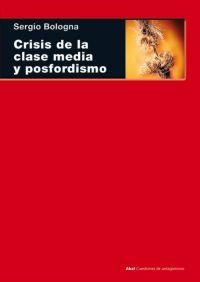 CRISIS DE LA CLASE MEDIA Y POSFORDISMO | 9788446024743 | BOLOGNA,SERGIO | Llibreria Geli - Llibreria Online de Girona - Comprar llibres en català i castellà