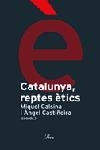 CATALUNYA,REPTES ETICS | 9788484378983 | CASTIÑEIRA,ANGEL/CALSINA,MIQUEL | Llibreria Geli - Llibreria Online de Girona - Comprar llibres en català i castellà