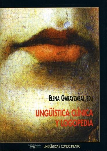 LINGUISTICA CLINICA Y LOGOPEDIA | 9788477748908 | GARAYZABAL,ELENA | Libreria Geli - Librería Online de Girona - Comprar libros en catalán y castellano