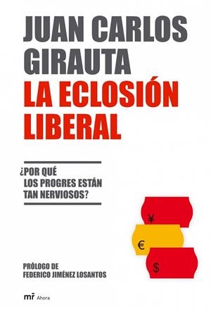 LA ECLOSION LIBERAL.POR QUE LOS PROGRES ESTAN TAN NERVIOSOS? | 9788427033146 | GIRAUTA,JUAN CARLOS | Libreria Geli - Librería Online de Girona - Comprar libros en catalán y castellano