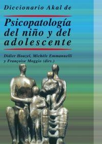 DICCIONARIO AKAL DE PSICOPATOLOGIA DEL NIÑO Y EL ADOLESCENTE | 9788446017288 | HOUZEL,DIDIER | Llibreria Geli - Llibreria Online de Girona - Comprar llibres en català i castellà