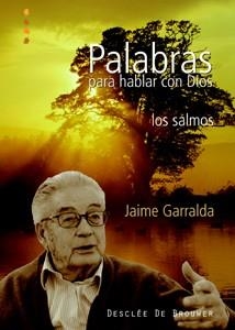 PALABRAS PARA HABLAR CON DIOS:LOS SALMOS | 9788433021083 | GARRALDA BARRETTO, JAIME | Llibreria Geli - Llibreria Online de Girona - Comprar llibres en català i castellà