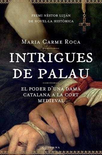 INTRIGUES DE PALAU.EL PODER D'UNA DAMA CATALANA A LA CORT... | 9788466407786 | ROCA,MARIA CARME | Libreria Geli - Librería Online de Girona - Comprar libros en catalán y castellano