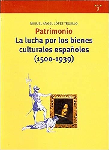 PATRIMONIO.LA LUCHA POR LOS BIENES CULTURALES ESPAÑOLES | 9788497042796 | LOPEZ TRUJILLO,MIGUEL ANGEL | Libreria Geli - Librería Online de Girona - Comprar libros en catalán y castellano