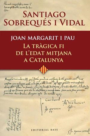 JOAN MARGARIT I PAU.LA TRAGICA FI DE L'EDAT MITJANA A CATALU | 9788485031696 | SOBREQUES I VIDAL,SANTIAGO | Libreria Geli - Librería Online de Girona - Comprar libros en catalán y castellano