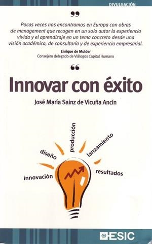 INNOVAR CON EXITO | 9788473564649 | SAINZ DE VICUÑA ANCIN,JOSE MARIA | Libreria Geli - Librería Online de Girona - Comprar libros en catalán y castellano