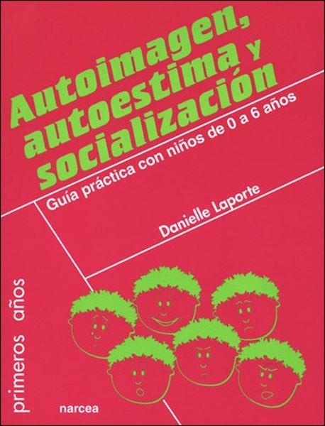 AUTOIMAGEN,AUTOESTIMA Y SOCIALIZACION.0 A 6 AÑOS | 9788427714649 | LAPORTE,DANIELLE | Llibreria Geli - Llibreria Online de Girona - Comprar llibres en català i castellà