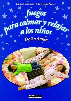 JUEGOS PARA CALMAR Y RELAJAR A LOS NIÑOS DE 2 A 6 AÑOS | 9788432917776 | CHAUVEL, DENISE | Llibreria Geli - Llibreria Online de Girona - Comprar llibres en català i castellà