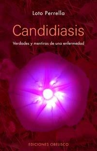 CANDIDIASIS.VERDADES Y MENTIRAS DE UNA ENFERMEDAD | 9788497773270 | PERELLA,LOTO | Libreria Geli - Librería Online de Girona - Comprar libros en catalán y castellano