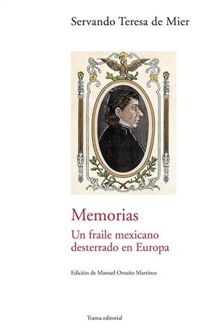 MEMORIAS.UN FRAILE MEXICANO DESTERRADO EN EUROPA | 9788489239623 | DE MIER,SERVANDO TERESA | Llibreria Geli - Llibreria Online de Girona - Comprar llibres en català i castellà