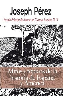MITOS Y TOPICOS DE LA HISTORIA DE ESPAÑA Y AMERICA | 9788496107694 | PEREZ,JOSEPH | Llibreria Geli - Llibreria Online de Girona - Comprar llibres en català i castellà