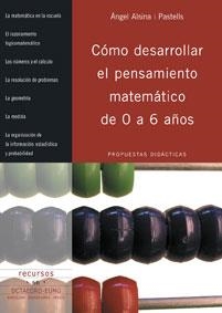 COMO DESARROLLAR EL PENSAMIENTO MATEMATICO DE 0 A 6 AÑOS | 9788480638395 | ALSINA I PASTELLS, ANGEL | Llibreria Geli - Llibreria Online de Girona - Comprar llibres en català i castellà