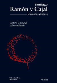 SANTIAGO RAMON Y CAJAL.CIEN AÑOS DESPUES | 9788436820775 | GAMUNDI GAMUNDI,ANTONI/FERRUS GAMERO,ALBERTO | Llibreria Geli - Llibreria Online de Girona - Comprar llibres en català i castellà