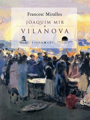 JOAQUIM MIR A VILANOVA | 9788483304143 | MIRALLES,FRANCESC | Llibreria Geli - Llibreria Online de Girona - Comprar llibres en català i castellà