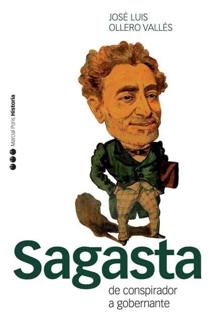 SAGASTA. DE CONSPIRADOR A GOBERNANTE | 9788496467316 | OLLERO VALLES, JOSE LUIS | Libreria Geli - Librería Online de Girona - Comprar libros en catalán y castellano