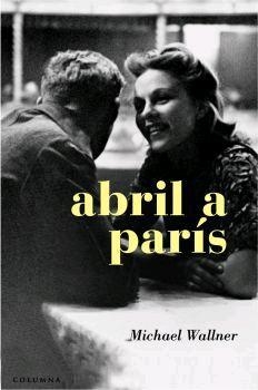 ABRIL A PARIS | 9788466407427 | WALLNER,MICHAEL | Llibreria Geli - Llibreria Online de Girona - Comprar llibres en català i castellà