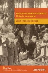 EDUCAR CONTRA AUSCHWITZ.HISTORIA Y MEMORIA | 9788476588024 | FORGES,JEAN-FRANÇOIS | Libreria Geli - Librería Online de Girona - Comprar libros en catalán y castellano