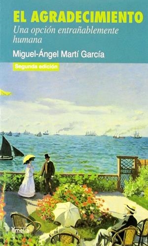 EL AGRADECIMIENTO.UNA OPCION ENTRAÑABLEMENTE HUMANA | 9788484691853 | MARTI GARCIA,MIGUEL-ANGEL | Libreria Geli - Librería Online de Girona - Comprar libros en catalán y castellano
