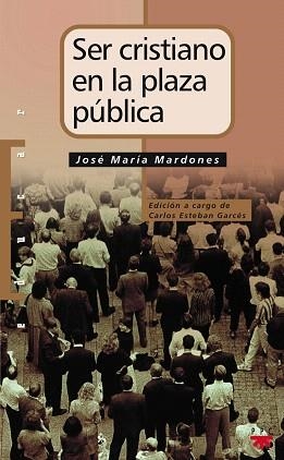 SER CRISTIANO EN LA PLAZA PUBLICA | 9788428816960 | MARDONES,JOSE MARIA | Libreria Geli - Librería Online de Girona - Comprar libros en catalán y castellano