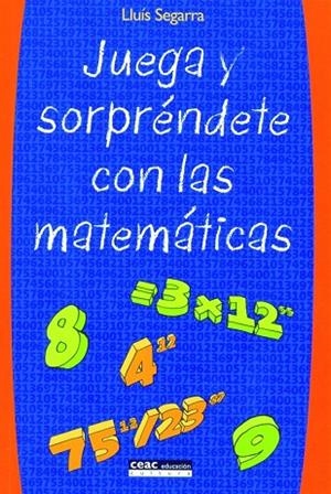 JUEGA Y SORPRENDETE CON LAS MATEMATICAS | 9788432917004 | SEGARRA, LLUIS | Llibreria Geli - Llibreria Online de Girona - Comprar llibres en català i castellà