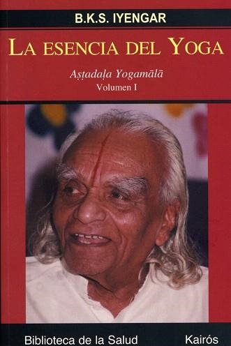 LA ESENCIA DEL YOGA.ASTADALA YOGAMALA-1 | 9788472456327 | IYENGAR, B.K.S. | Llibreria Geli - Llibreria Online de Girona - Comprar llibres en català i castellà
