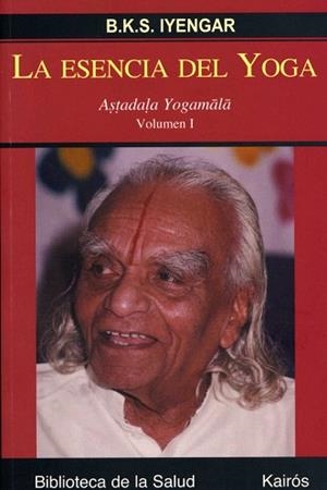 LA ESENCIA DEL YOGA.ASTADALA YOGAMALA-1 | 9788472456327 | IYENGAR, B.K.S. | Libreria Geli - Librería Online de Girona - Comprar libros en catalán y castellano