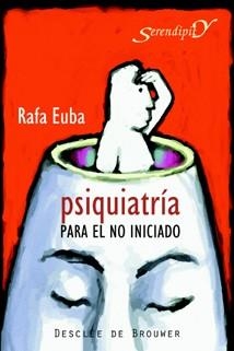 PSIQUIATRIA PARA EL NO INICIADO | 9788433021182 | EUBA,RAFA | Llibreria Geli - Llibreria Online de Girona - Comprar llibres en català i castellà